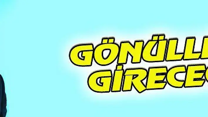 GÖNÜLLERE GİRECEĞİZ