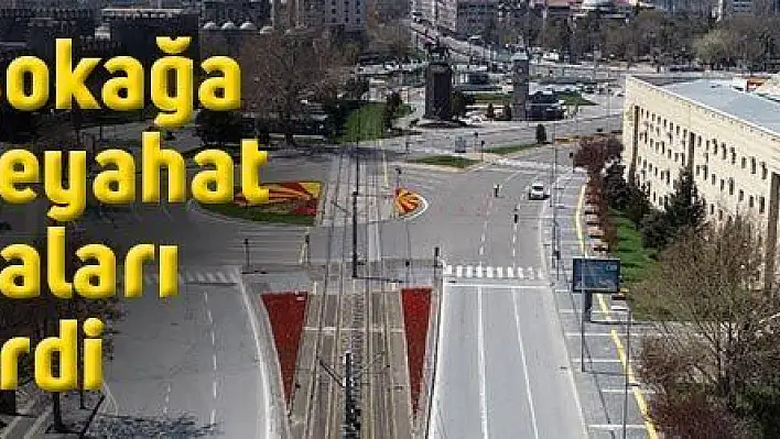 15 ildeki sokağa çıkma ve seyahat kısıtlamaları sona erdi