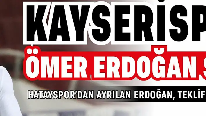 Kayserispor'da, Ömer Erdoğan sesleri…