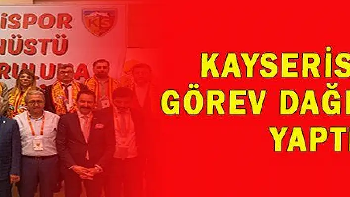 KAYSERİSPOR GÖREV DAĞILIMINI YAPTI