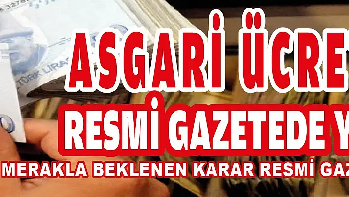 Asgari Ücret Zammı Resmi Gazete'de yayımlandı