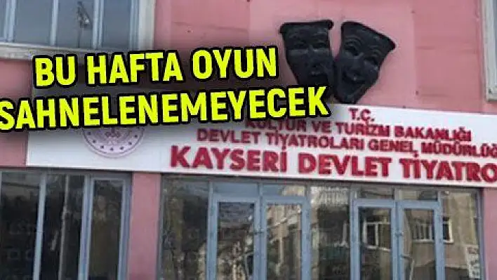 Kayseri Devlet Tiyatrosuna pandemi kısıtlaması