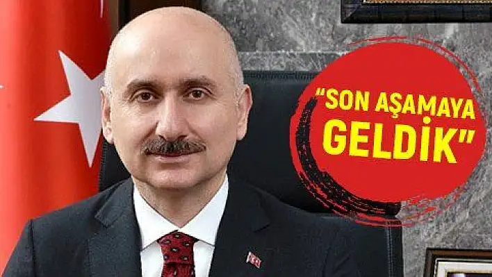 Karaismailoğlu açıkladı: 'Son aşamaya geldik'