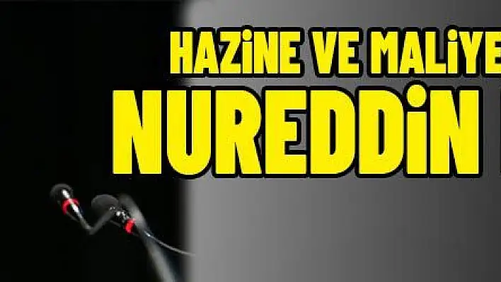 Hazine ve Maliye Bakanlığına Nureddin Nebati atandı