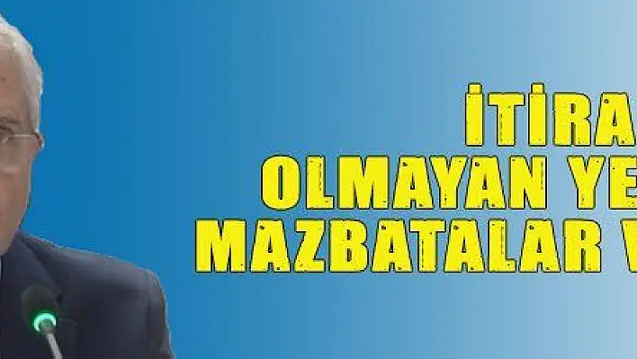 İTİRAZ OLMAYAN YERLERDE MAZBATALAR VERİLECEK