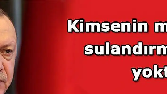 Kimsenin mücadeleyi sulandırma hakkı yoktur