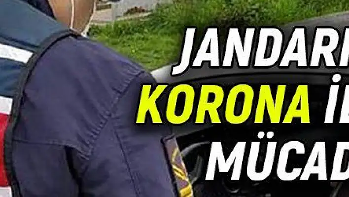 Jandarma'nın korona ile büyük mücadelesi