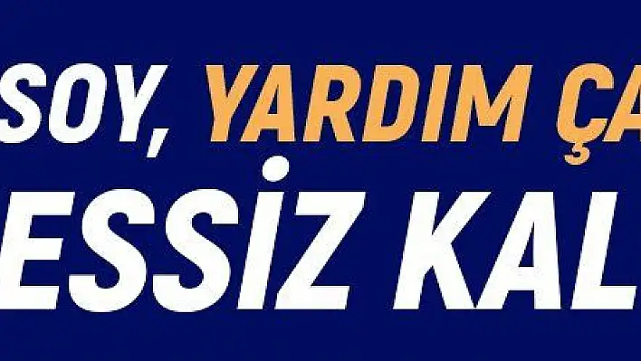 Ersoy, yardım çağrısına sessiz kalmadı