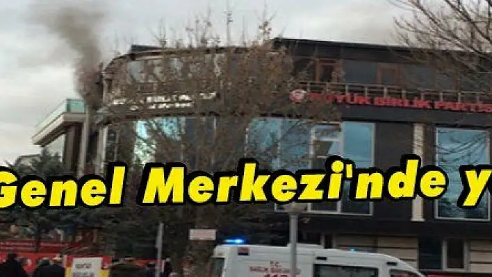 BBP Genel Merkezi'nde yangın 