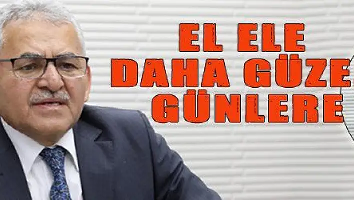 EL ELE DAHA GÜZEL GÜNLERE