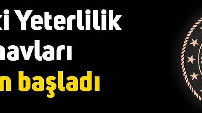 Mesleki Yeterlilik Sınavları bugün başladı