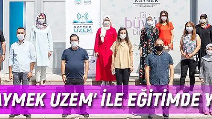 Büyükşehir 'KAYMEK UZEM' ile eğitimde yakın oluyor