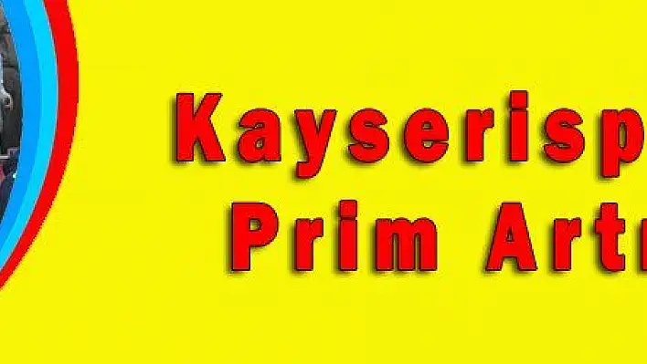 Kayserispor 'da prim artırıldı