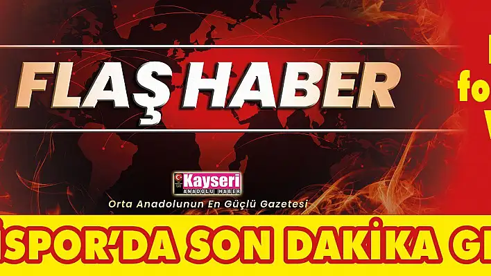 Kayserispor'da son dakika gelişmesi