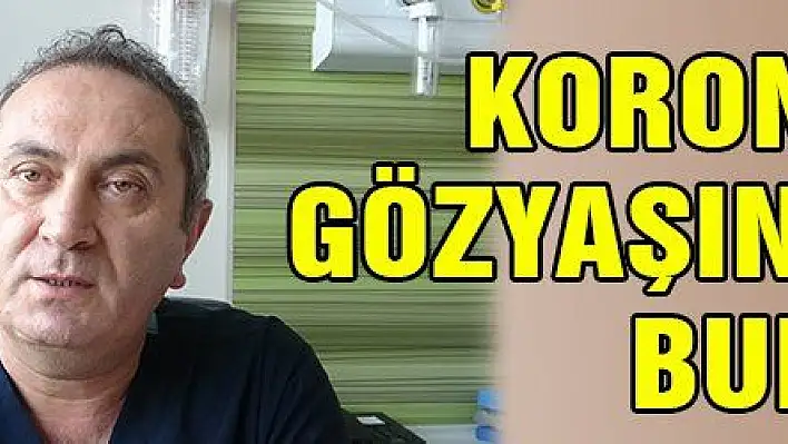 Korona virüs gözyaşından da bulaşıyor