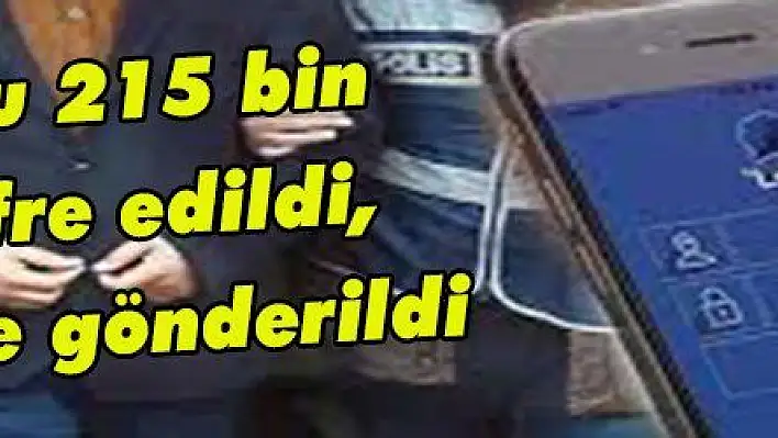 ByLock'çu 215 bin kişi deşifre edildi, liste 81 ile gönderildi