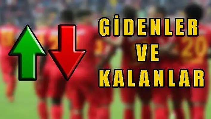 Kayserispor'da giden ve kalan futbolcular belli oldu 