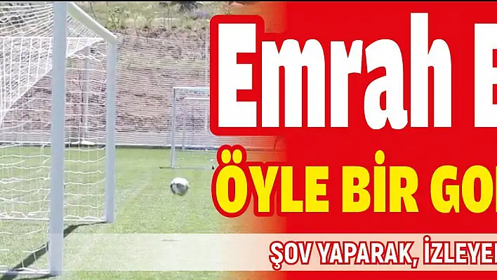 Emrah öyle bir gol attı ki...