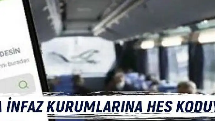 Ziyaretçiler ceza infaz kurumlarına HES koduyla giriş yapacak