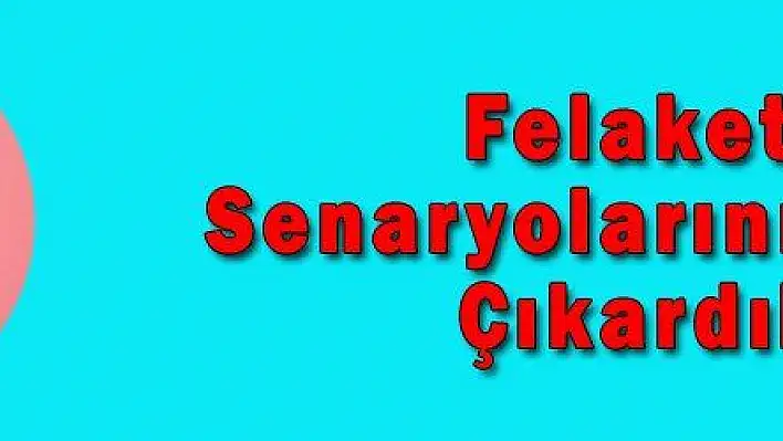 Felaket Senaryolarını Boşa Çıkardık