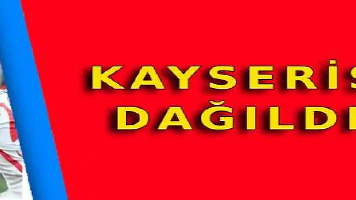 KAYSERİSPOR DAĞILDI: 4-0