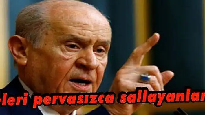 Bahçeli: 'Belgeleri pervasızca sallayanlar namertlerdir'