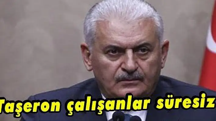 Yıldırım: 'Taşeron çalışanlar süresiz çalışacak'