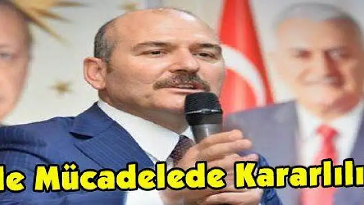 Soylu 'Terörle Mücadelede Kararlılığımız Nettir'