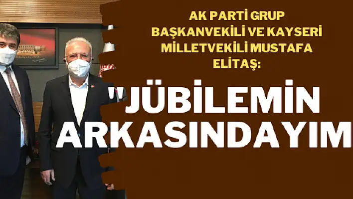 'Jübilemin arkasındayım'