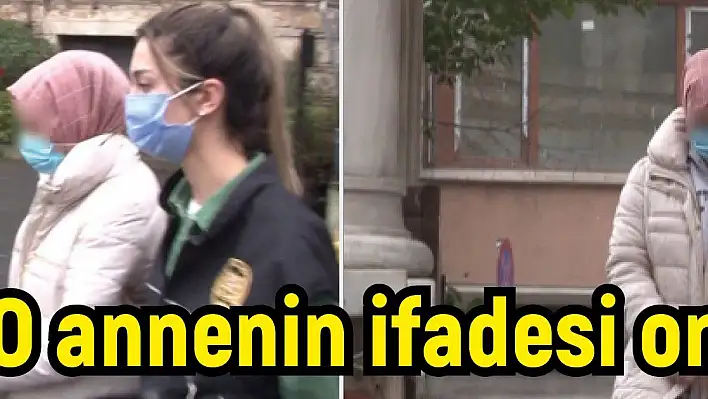 Nisa Bebek'in annesinin ifadesi ortaya çıktı!