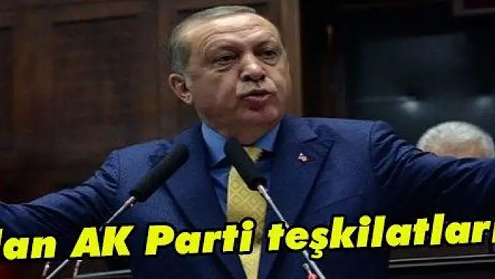 Erdoğan'dan AK Parti teşkilatlarına mesaj