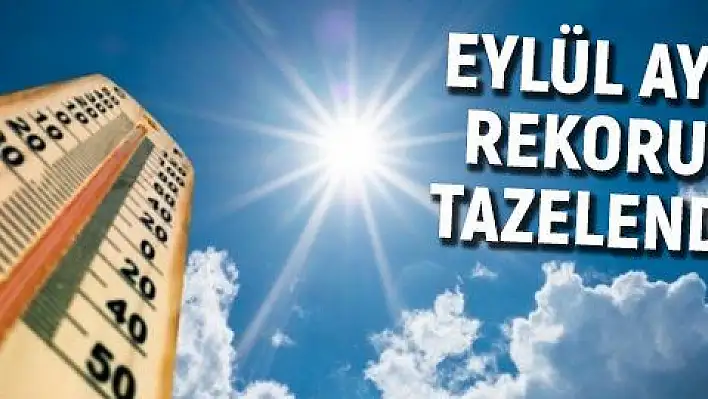 Orta Anadolu'da hava sıcaklıkları eylül ayı rekorunu tazeledi