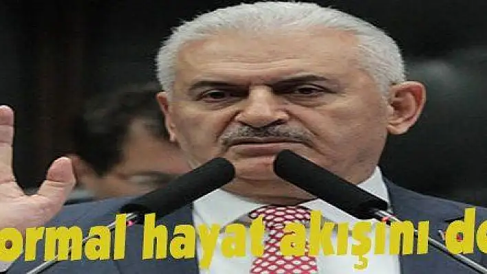 Yıldırım: 'Normal hayat akışını değiştirmeyin'