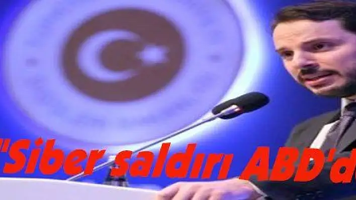 Albayrak: 'Siber saldırı ABD'den yapıldı'