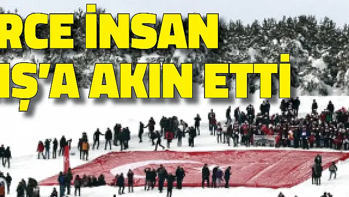 Binlerce insan Sarıkamış'ta...