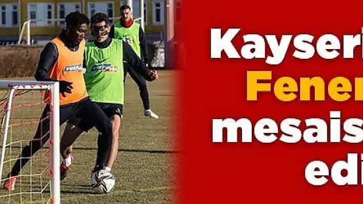 Kayserispor'da kupa mesaisi 