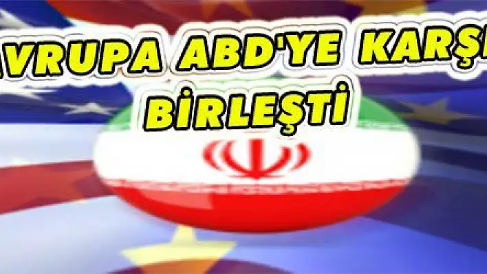 Avrupa ABD'ye karşı birleşti: 'Felaket olur'