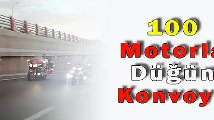 100 Motorla Düğün Konvoyu 