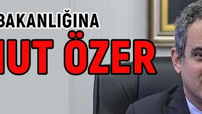 Milli Eğitim Bakanlığına Mahmut Özer atandı