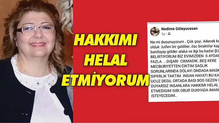 Koronavirüsten hayatını kaybeden 60 yaşındaki kadın ölmeden önce bunu demiş