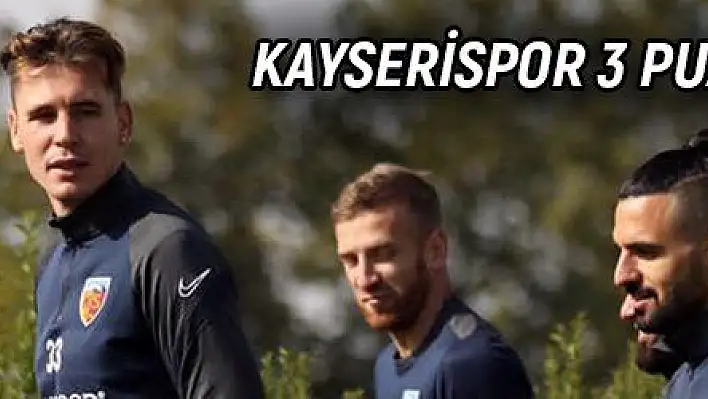 Kayserispor 3 puan hedefinde