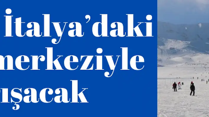 Erciyes, İtalya'daki kayak merkeziyle yarışacak