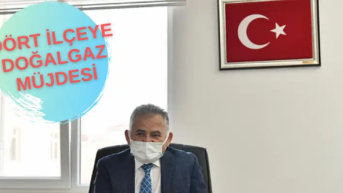 4 ilçeye doğalgaz müjdesi