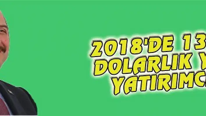 2018'DE 13 MİLYAR DOLARLIK YABANCI YATIRIMCI GELDİ