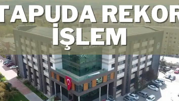 TAPUDA REKOR İŞLEM