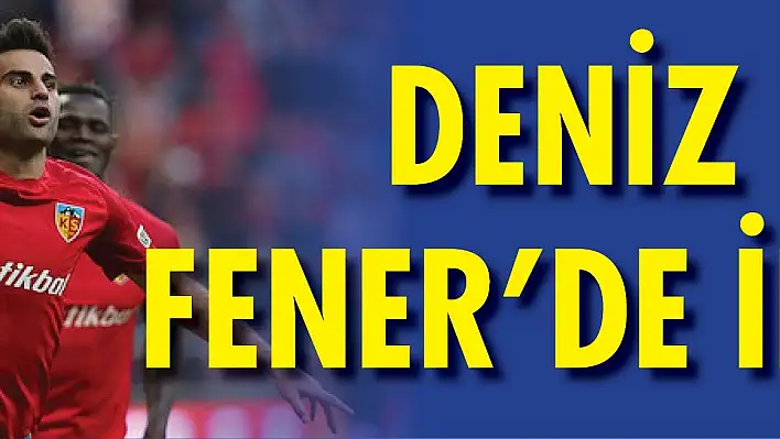 Deniz Türüç Fener 'de iddiası...