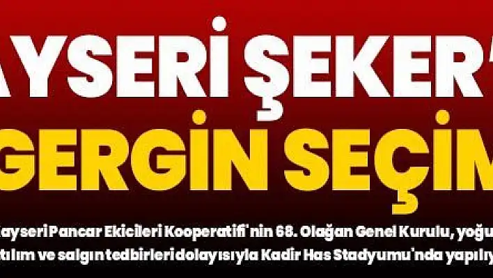 Kayseri Şeker 68. Olağan Genel Kurul  'u başladı