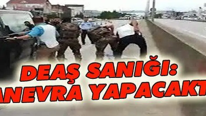 DEAŞ SANIĞI: 'MANEVRA YAPACAKTIM'