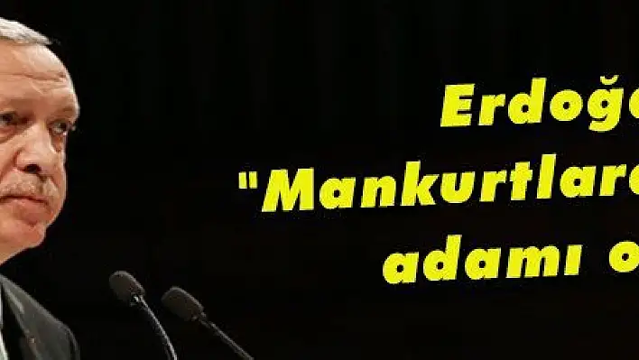 Erdoğan: 'Mankurtlardan bilim adamı olmaz'