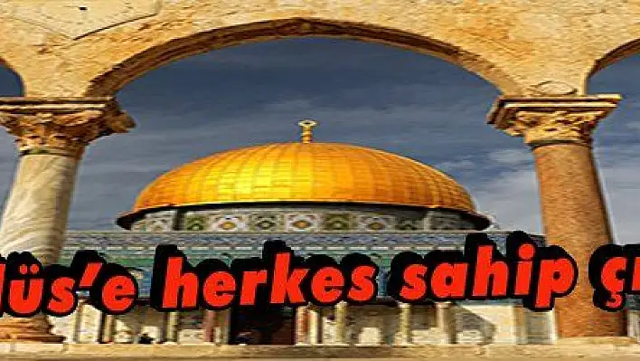 Kudüs'e herkes sahip çıktı